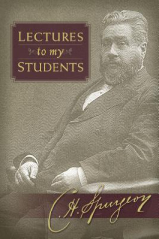 Kniha Lectures to My Students Charles Haddon Spurgeon