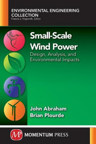 Kniha Small-Scale Wind Power: Design, Analysis, and Environmental Impacts Abraham