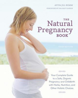 Kniha Natural Pregnancy Book, Third Edition Aviva Jill Romm