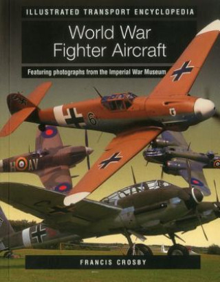 Könyv Illustrated Transport Encyclopedia: World War II Fighter Air Francis Crosby