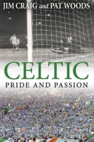 Könyv Celtic: Pride and Passion Jim Craig & Pat Woods