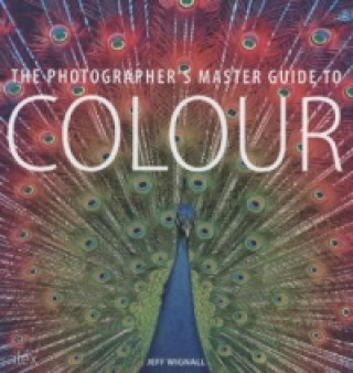 Carte Photographer´s Master Guide to Colour Jeff Wignall