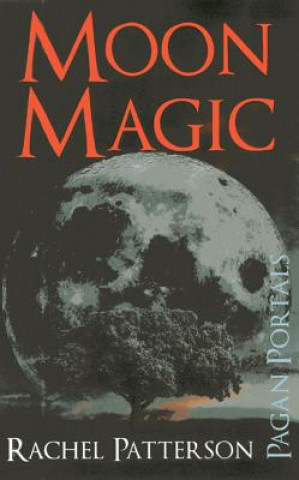 Книга Pagan Portals - Moon Magic Rachel Patterson
