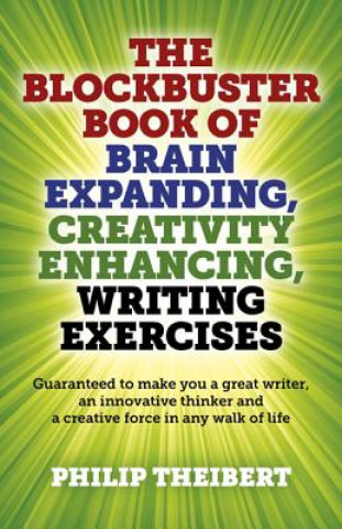 Könyv Blockbuster Book of Brain Expanding, Creativity Enhancing, Writing Exercises Philip Theibert