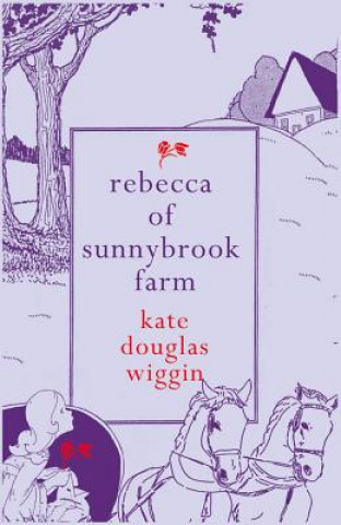Könyv Rebecca of Sunnybrook Farm Kate Douglas Wiggin