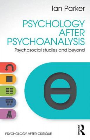 Kniha Psychology After Psychoanalysis Ian Parker
