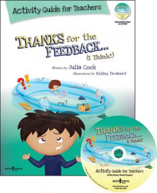 Carte Thanks for the Feedback, I Think? Activity Guide for Teachers Julia Cook