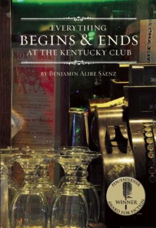 Carte Everything Begins & Ends at the Kentucky Club Benjamin Alire Saenz