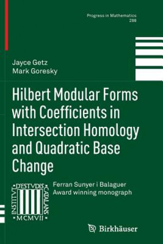 Książka Hilbert Modular Forms with Coefficients in Intersection Homology and Quadratic Base Change Jayce Getz