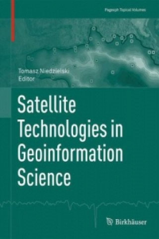 Livre Satellite Technologies in Geoinformation Science Tomasz Niedzielski