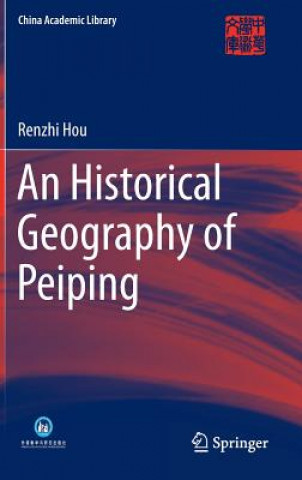 Kniha Historical Geography of Peiping Renzhi Hou