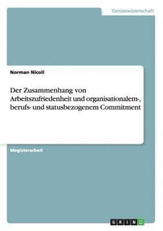 Livro Zusammenhang von Arbeitszufriedenheit und organisationalem-, berufs- und statusbezogenem Commitment Norman Nicoll