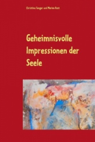 Kniha Geheimnisvolle Impressionen der Seele Christine Senger