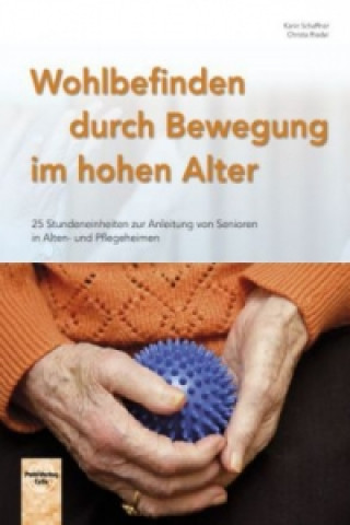 Könyv Wohlbefinden durch Bewegung im hohen Alter Karin Schaffner