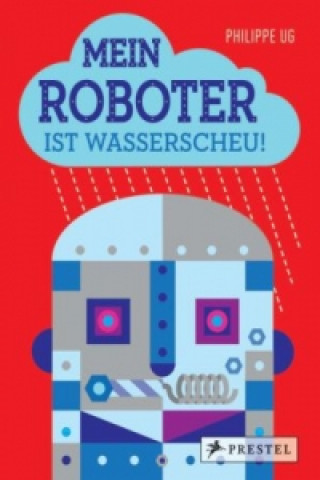 Kniha Mein Roboter ist wasserscheu! Philippe Ug