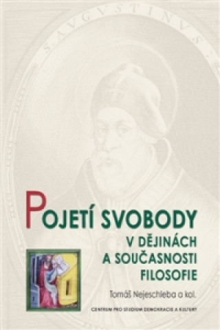 Książka Pojetí svobody v dějinách a současnosti filosofie Tomáš Nejeschleba