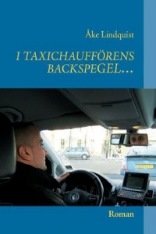 Книга I TAXICHAUFFÖRENS BACKSPEGEL... Åke Lindquist