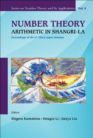 Kniha Number Theory: Arithmetic In Shangri-la - Proceedings Of The 6th China-japan Seminar Shigeru Kanemitsu