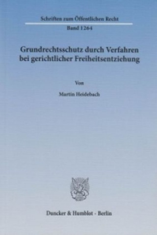 Könyv Grundrechtsschutz durch Verfahren bei gerichtlicher Freiheitsentziehung. Martin Heidebach