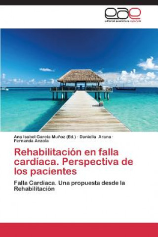 Carte Rehabilitacion en falla cardiaca. Perspectiva de los pacientes Daniella Arana