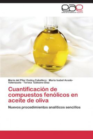 Knjiga Cuantificacion de Compuestos Fenolicos En Aceite de Oliva María del Pilar Godoy-Caballero