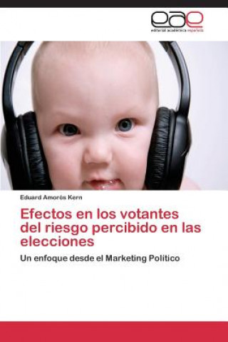 Buch Efectos En Los Votantes del Riesgo Percibido En Las Elecciones Amoros Kern Eduard