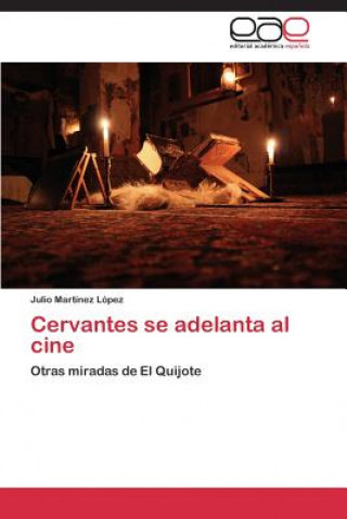 Könyv Cervantes Se Adelanta Al Cine Julio Martinez López