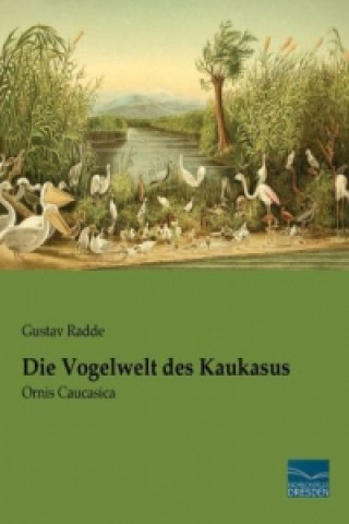 Kniha Die Vogelwelt des Kaukasus Gustav Radde