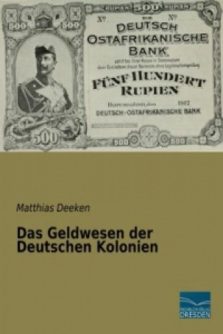 Книга Das Geldwesen der Deutschen Kolonien Matthias Deeken