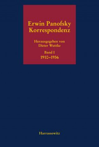 Kniha Erwin Panofsky - Korrespondenz 1910 bis 1968. Eine kommentierte Auswahl in fünf Bänden Erwin Panofsky