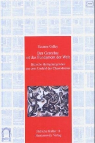 Kniha Der Gerechte ist das Fundament der Welt Susanne Galley