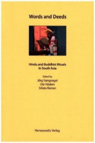 Knjiga Words and Deeds - Hindu and Buddhist Rituals in South Asia Jörg Gengnagel