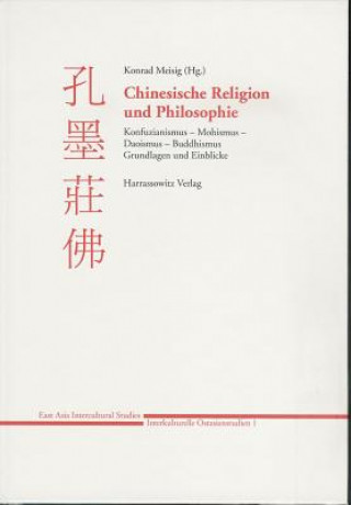 Könyv Chinesische Religion und Philosophie: Konfuzianismus - Mohismus - Daoismus - Buddhismus Konrad Meisig