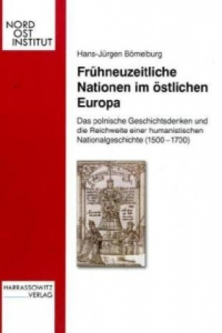 Carte Frühneuzeitliche Nationen im östlichen Europa Hans-Jürgen Bömelburg