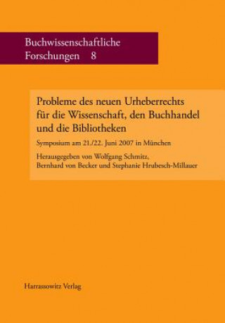 Kniha Probleme des neuen Urheberrechts für die Wissenschaft, den Buchhandel und die Bibliotheken Wolfgang Schmitz