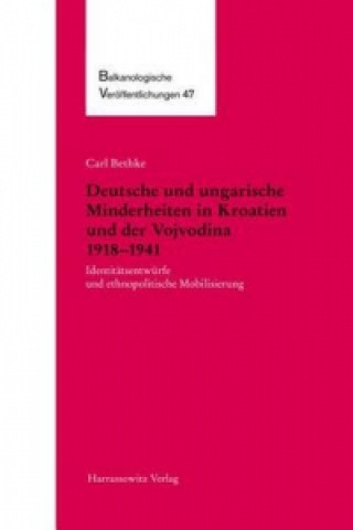 Kniha Deutsche und ungarische Minderheiten in Kroatien und der Vojvodina 1918-1941 Carl Bethke