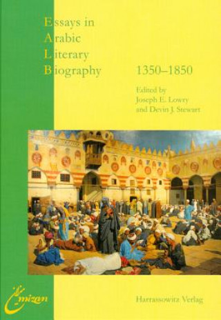 Книга Essays in Arabic Literary Biography II: 1350-1850 Joseph E. Lowry