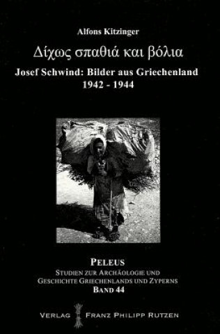 Könyv Bilder aus Griechenland 1942-1944 Josef Schwind