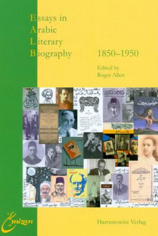 Könyv Essays in Arabic Literary Biography 1850-1950 Roger Allen