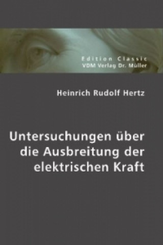 Knjiga Untersuchungen über die Ausbreitung der elektrischen Kraft Heinrich R. Hertz