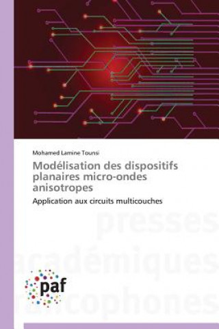 Książka Modelisation Des Dispositifs Planaires Micro-Ondes Anisotropes Mohamed Lamine Tounsi