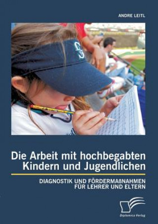 Książka Arbeit mit hochbegabten Kindern und Jugendlichen Andre Leitl