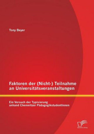 Книга Faktoren der (Nicht-) Teilnahme an Universitatsveranstaltungen Tony Beyer