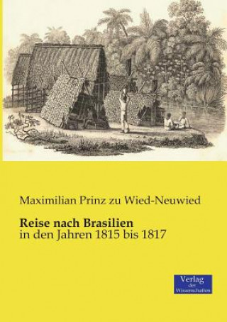Kniha Reise nach Brasilien Maximilian Prinz zu Wied-Neuwied