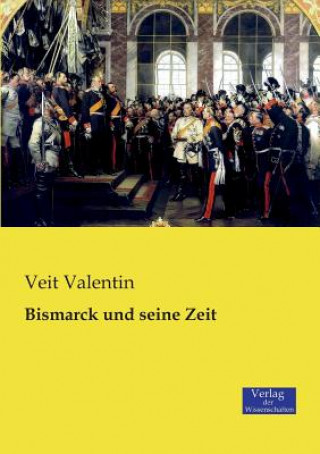 Libro Bismarck und seine Zeit Veit Valentin