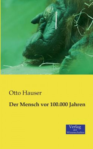 Kniha Mensch vor 100.000 Jahren Otto Hauser