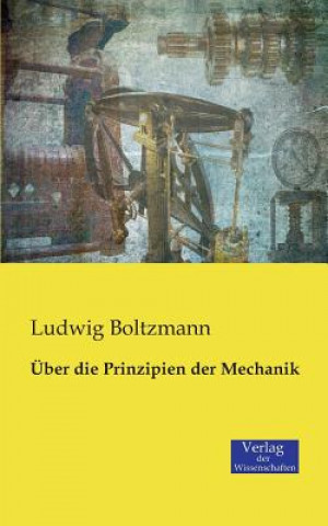 Kniha UEber die Prinzipien der Mechanik Ludwig Boltzmann