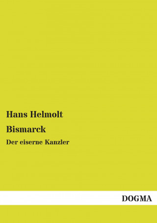 Könyv Bismarck Hans Helmolt