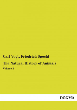 Könyv The Natural History of Animals Carl Vogt