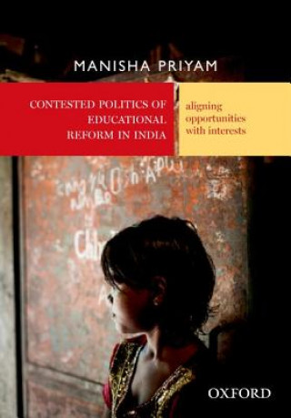 Carte Contested Politics of Educational Reform in India Manisha Priyam